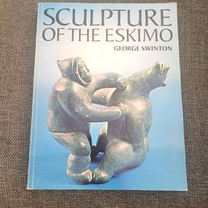 Sculpture of the Eskimo Art book by George Swinton